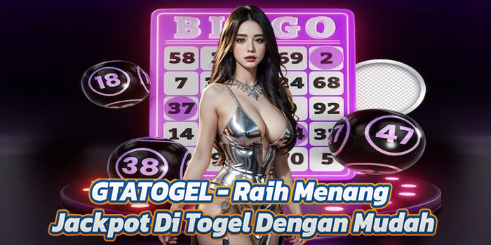 GTATOGEL - Raih Menang Jackpot Di Togel Dengan Mudah