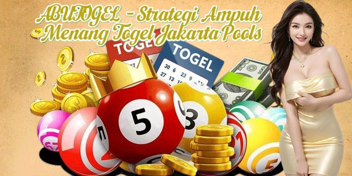 ABUTOGEL - Strategi Ampuh Menang Togel Jakarta Pools
