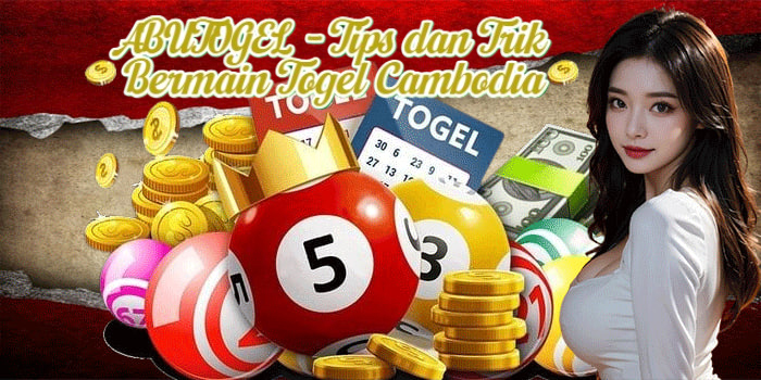 ABUTOGEL - Tips dan Trik Bermain Togel Cambodia
