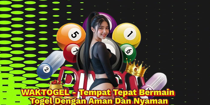 WAKTOGEL - Tempat Tepat Bermain Togel Dengan Aman Dan Nyaman