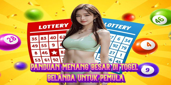 Panduan Menang Besar di Togel Belanda Untuk Pemula